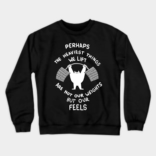 Lifting heavy feels Crewneck Sweatshirt